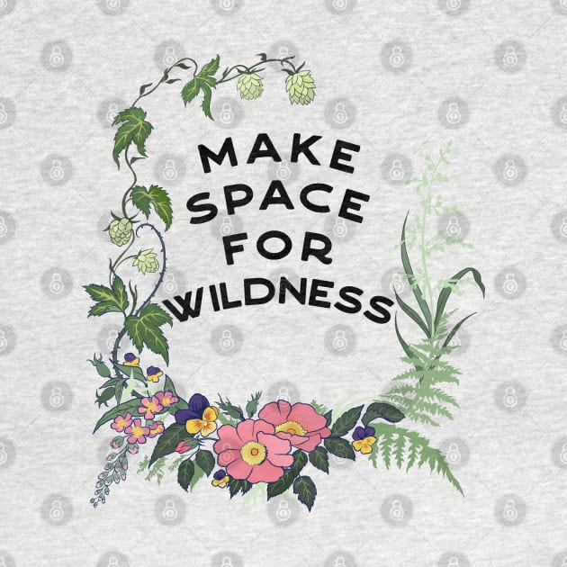 Make Space For Wildness by FabulouslyFeminist